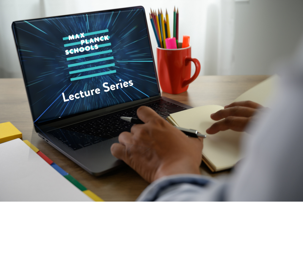 Max Planck Schools Virtual Lecture Series